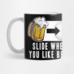 Slide when you like Beer Mode Funny Alcohol Drinking Party Mug